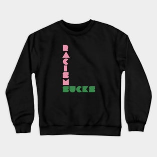 Racism Sucks Crewneck Sweatshirt